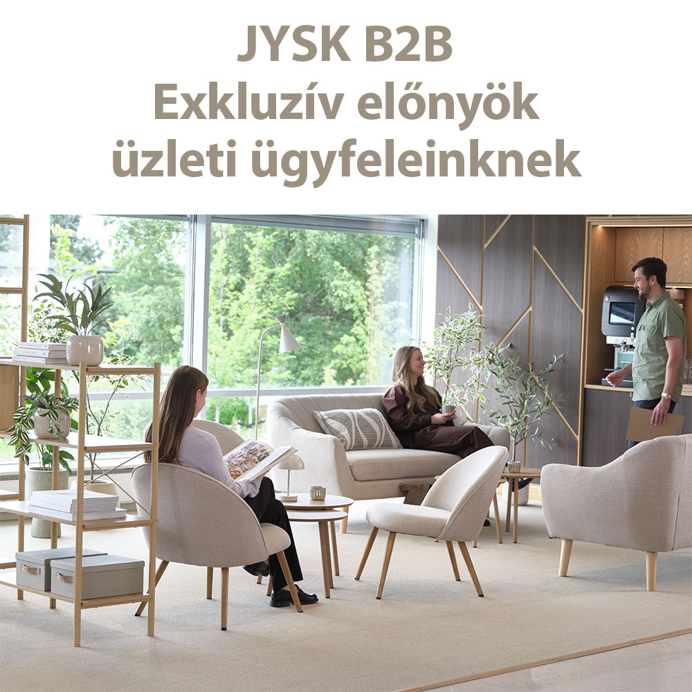 JYSK B2B - Exkluzív előnyök üzleti ügyfeleinknek JYSK B2B - Exkluzív előnyök üzleti ügyfeleinknek