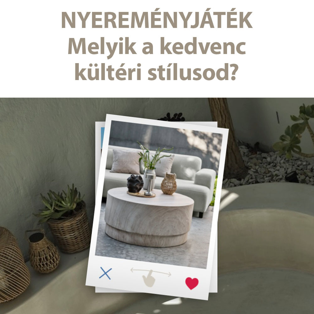 Nyereményjáték - Melyik a kedvenc kültéri stílusod? Nyereményjáték - Melyik a kedvenc kültéri stílusod?