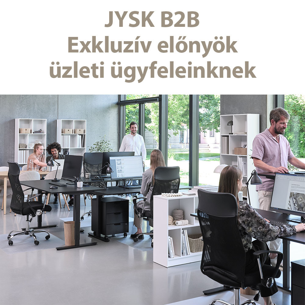 JYSK B2B - Exkluzív előnyök üzleti ügyfeleinknek JYSK B2B - Exkluzív előnyök üzleti ügyfeleinknek
